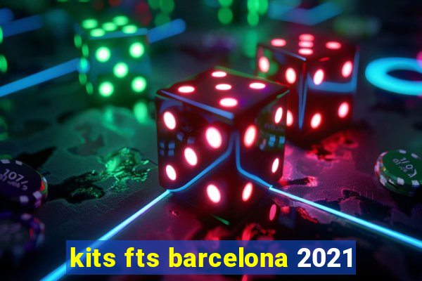 kits fts barcelona 2021